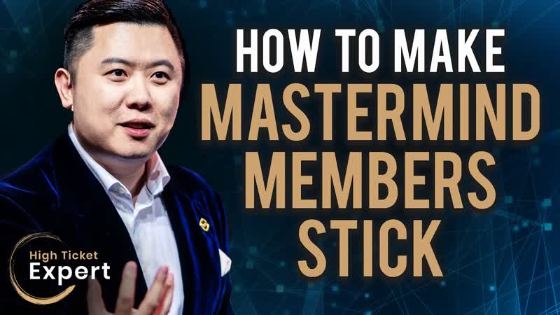 How to Make Your Mastermind Members Stick S1
