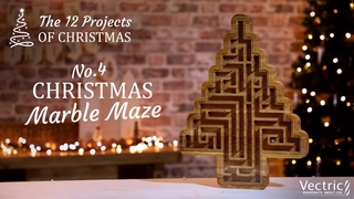 Christmas Marble Maze with Todd | The 12 Projects of Christmas Day 4 | Vectric Project