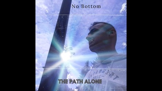No Bottom   The Path Alone  |teaser|