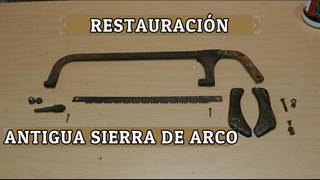 RESTAURACION ANTIGUA SIERRA DE ARCO OXIDADA ANCIENT RUSTY ARCO SAW RESTORATION 古老的塞拉山脈修復  シエラアルコ修復