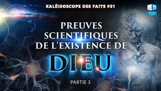 Preuves scientifiques de l’existence de Dieu | Kaléidoscope des faits 31 | La science de l’âme