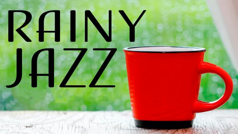 Smooth Rainy JAZZ Music Soothing Piano JAZZ For Relax, Dreamy,