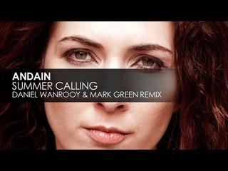 Andain - Summer Calling (Daniel Wanrooy & Mark Green Remix)