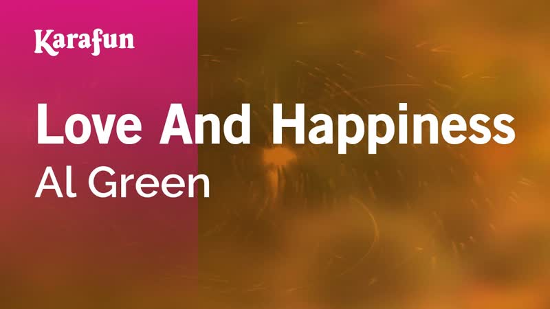Love And Happiness Al Green, Karaoke Version, Kara