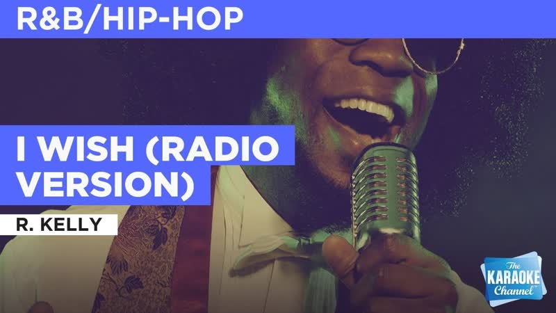 I Wish ( Radio Version) : R. Kelly, Karaoke with