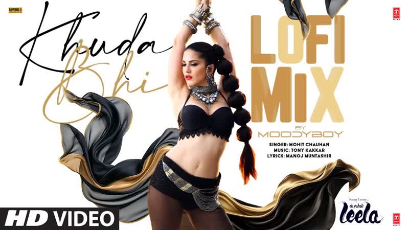 Ek Paheli Leela: Khuda Bhi ( Lofi Mix), Sunny Leone, Mohit Chauhan, Tony Kakkar, DJ