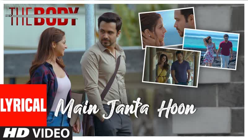 Lyrical: Main Janta Hoon, The Body, Rishi K, Emraan H, Vedhika, Sobhita, Jubin N, Shamir T, Sameer