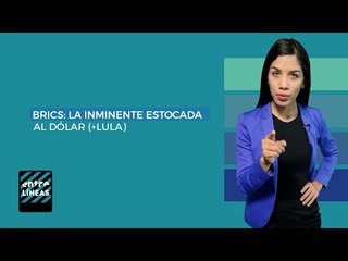 BRICS la lenta e inminente estocada al dólar (+Lula)