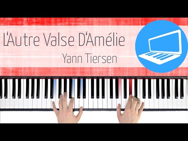 TUTORIAL LAutre Valse d Amélie Yann Tiersen, Piano