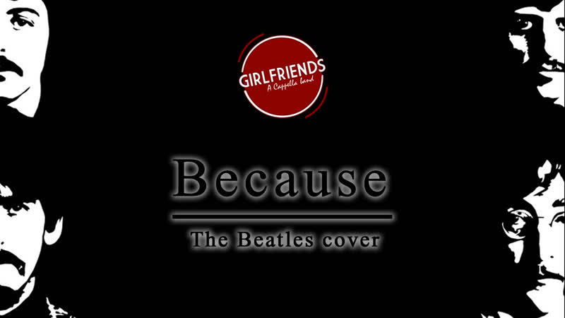 The Girlfriends Because The Beatles