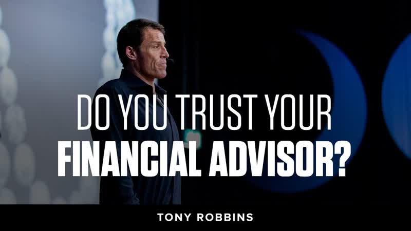 Do You Trust Your Financial Advisor , Tony Robbins