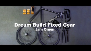 Dream Build Fixed Gear - Jam Omen