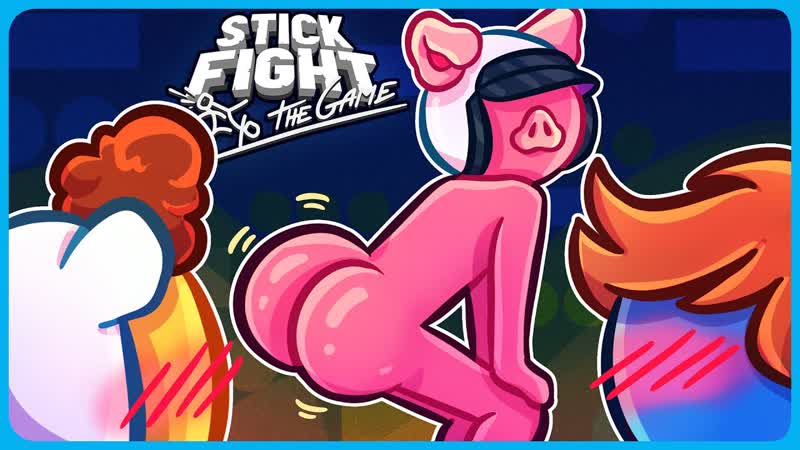 Stick Fight more like THICC