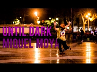 Loaded Boards | Until Dark with Miquel Moya