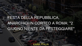Festa della Repubblica, anarchici in corteo a Roma: 2 giugno niente da festeggiare