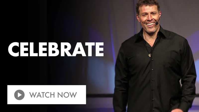 When Was The Last Time You Celebrated , Tony Robbins on How to Adopt and Attitude of