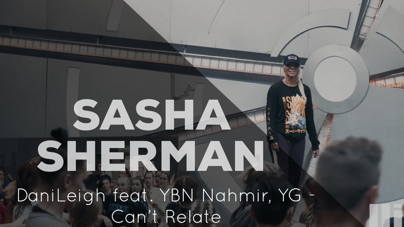 Sasha Sherman, , Dani Leigh feat. YBN Nahmir, YG Can t
