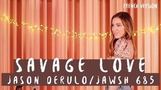 Savage love ( French version ) Jason Derulo / JAWSH 685 ( Sara’H cover )