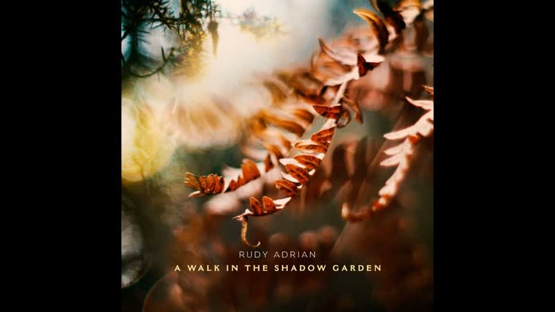 Rudy Adrian A Walk in the Shadow Garden