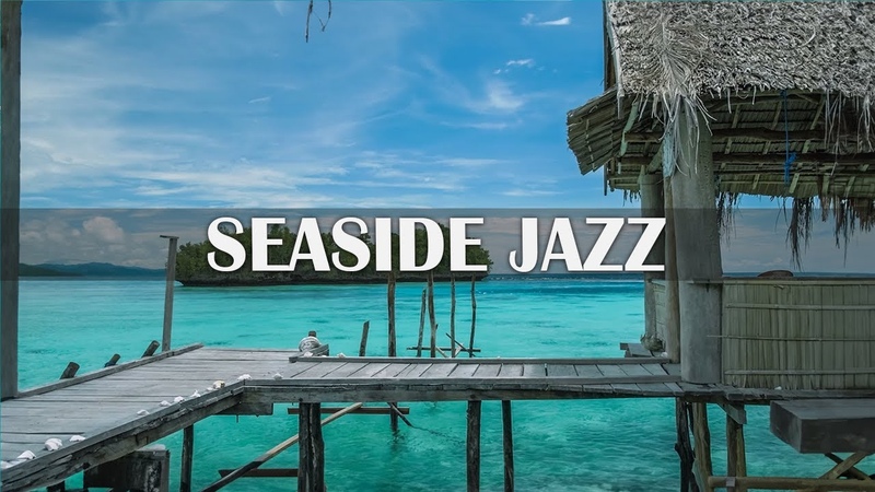 Seaside Jazz Music Relaxing Jazz Music and Smooth Sea Waves Sounds for Relaxation,