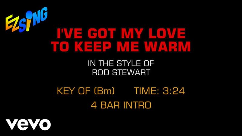 Rod Stewart Ive Got My Love To Keep Me Warm ( Karaoke EZ