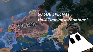 Hoi4 Timelapse Montage! 50 Subs Special