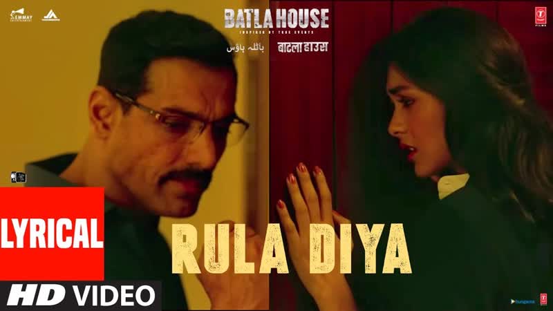 Lyrical: Rula Diya, BATLA HOUSE, John Abraham, Mrunal T, Ankit Tiwari, Dhvani Bhanushali, Prince