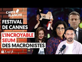 FESTIVAL DE CANNES : L’INCROYABLE SEUM DES MACRONISTES