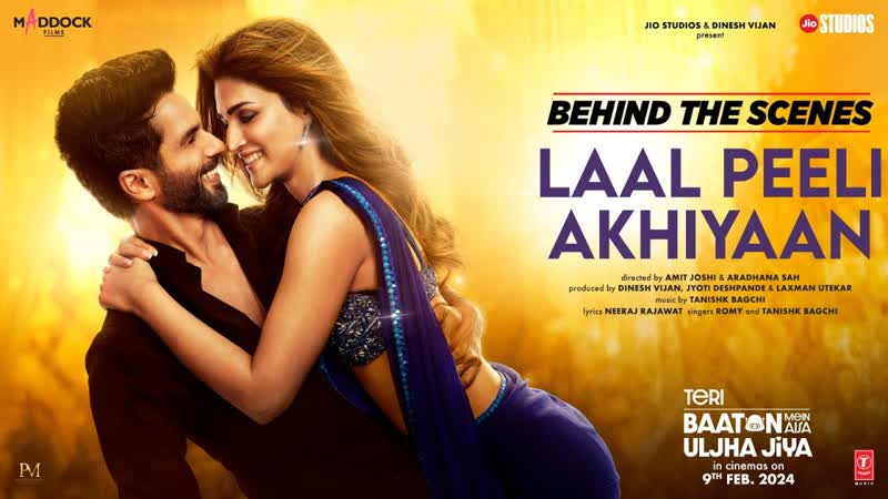 Laal Peeli Akhiyaan ( BTS): Shahid Kapoor, Kriti, Tanishk, Romy, Teri Baaton Mein Aisa Uljha